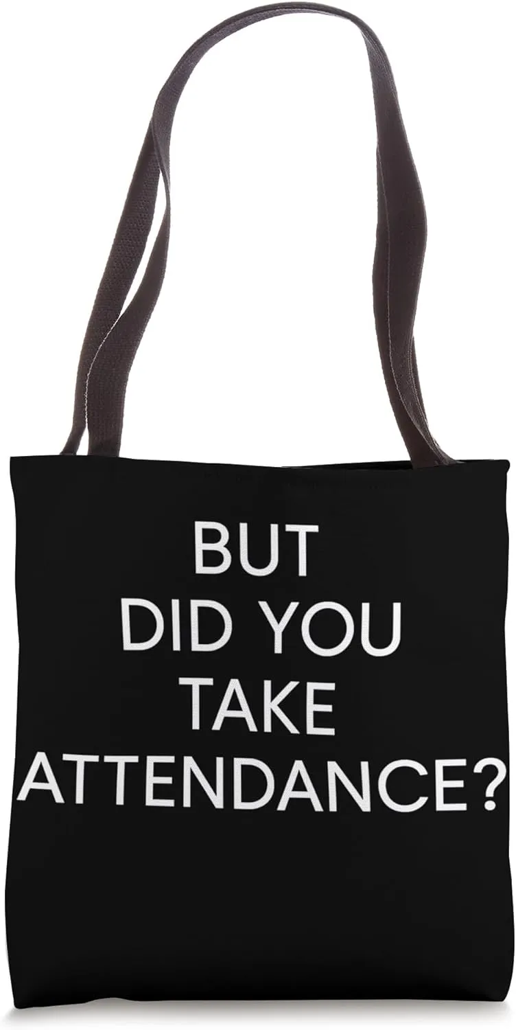 Funny Attendance Reminder for Teacher Minimal Teacher Quote Tote Bag