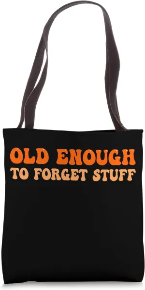 Old Enough to Forget Stuff Funny 60s 70s Men Women Teens Boy Tote Bag